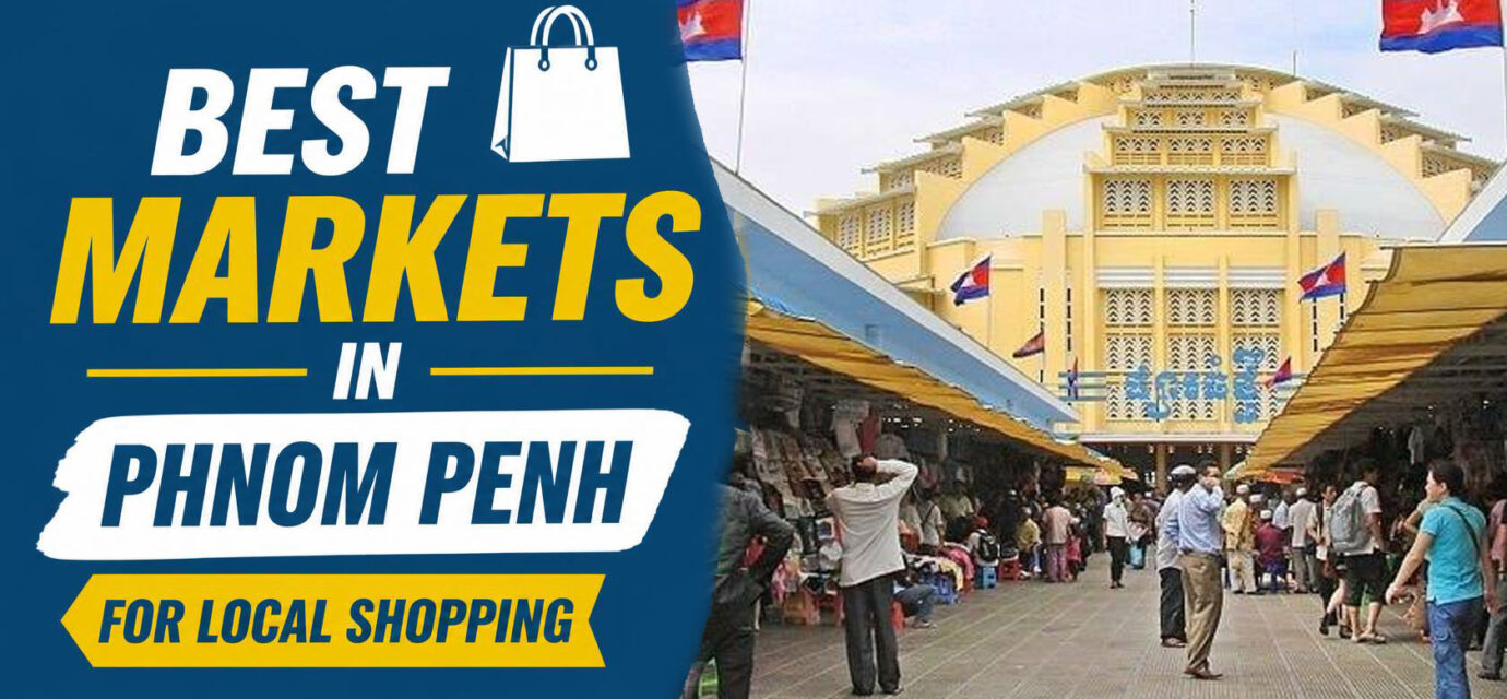 Best Markets in Phnom Penh for Local Shopping