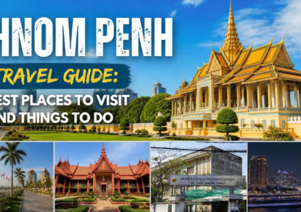 Phnom Penh Travel Guide: Best Places to Visit and Things to Do