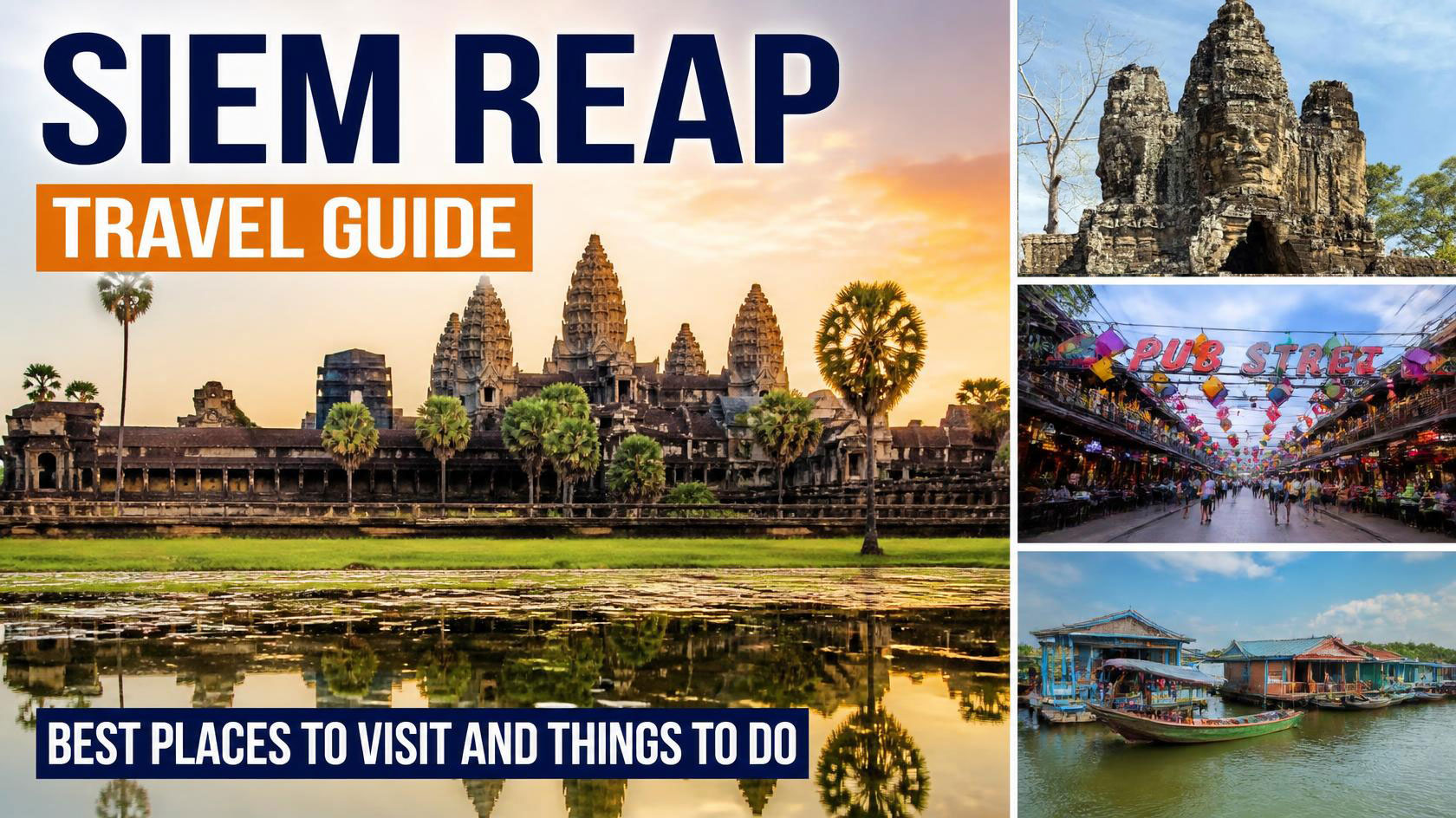 Siem Reap Travel Guide: Best Places to Visit and Things to Do