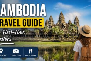 Cambodia Travel Guide for First-Time Visitors