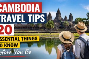 Cambodia Travel Tips: 20 Essential Things to Know Before You Go