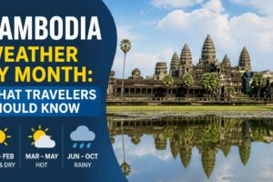 Cambodia Weather by Month: What Travelers Should Know