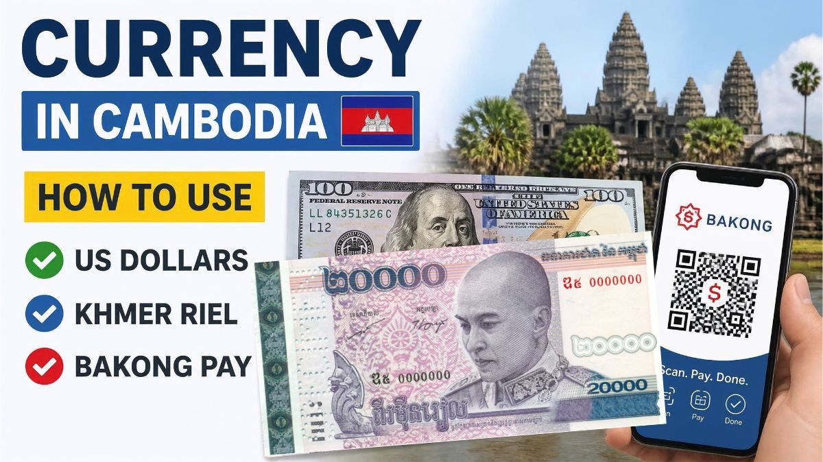 Currency in Cambodia: How to Use US Dollars, Khmer Riel, and Bakong Pay
