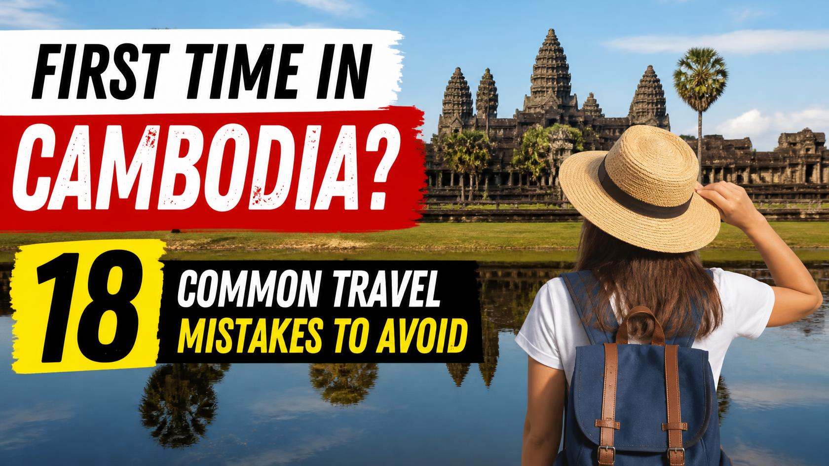 First Time in Cambodia? 18 Common Travel Mistakes to Avoid