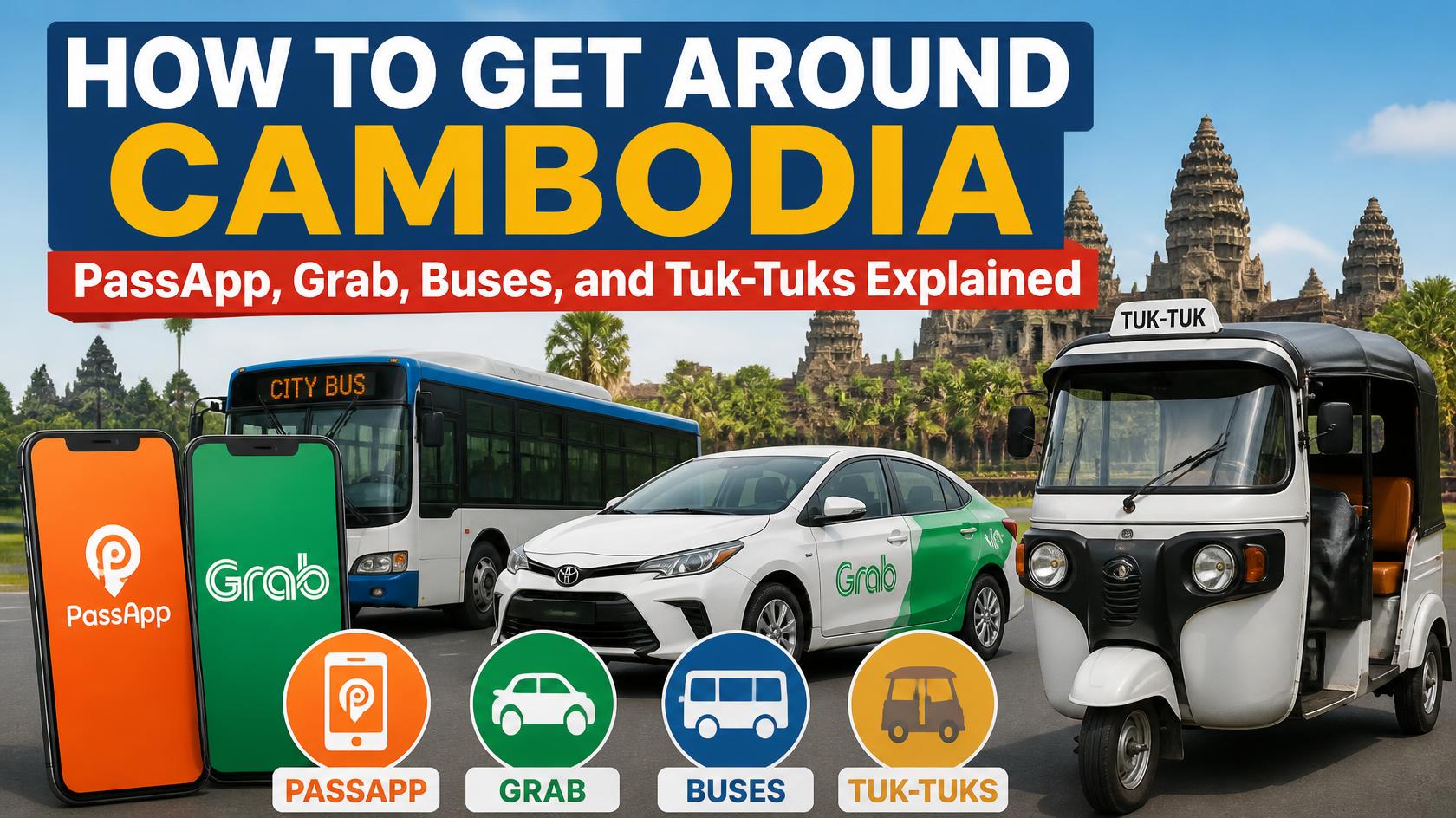 How to Get Around Cambodia: PassApp, Grab, Buses, and Tuk-Tuks Explained