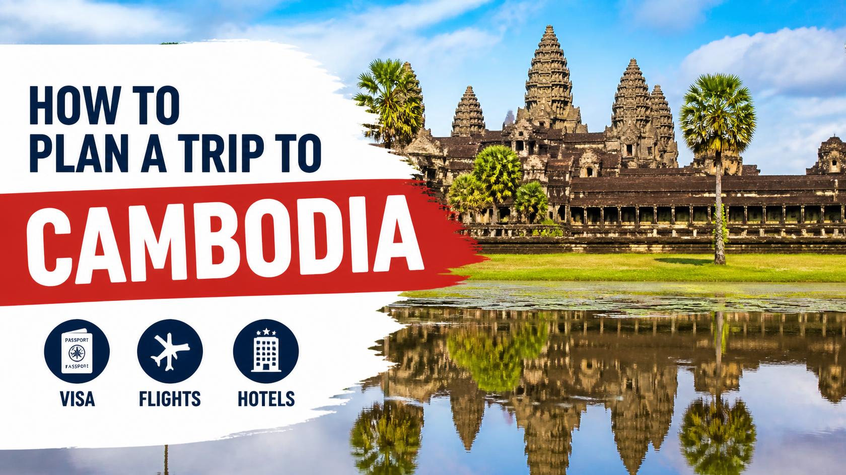 How to Plan a Trip to Cambodia