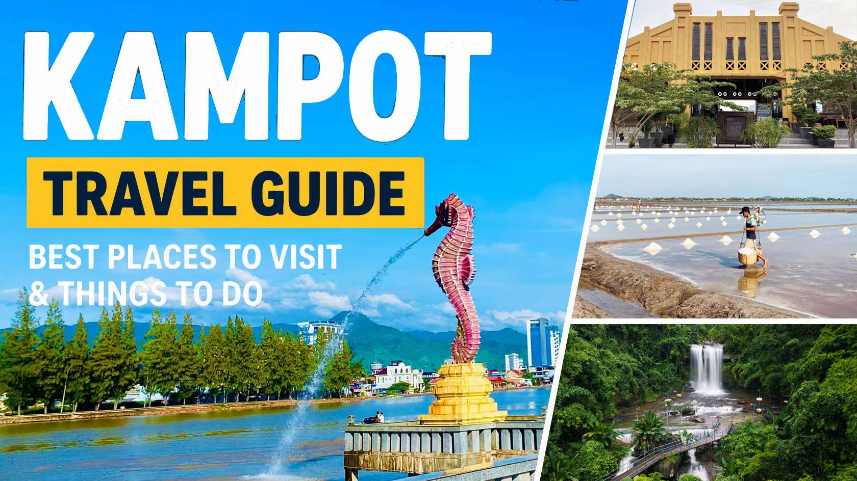 Kampot Travel Guide: Best Places to Visit and Things to Do