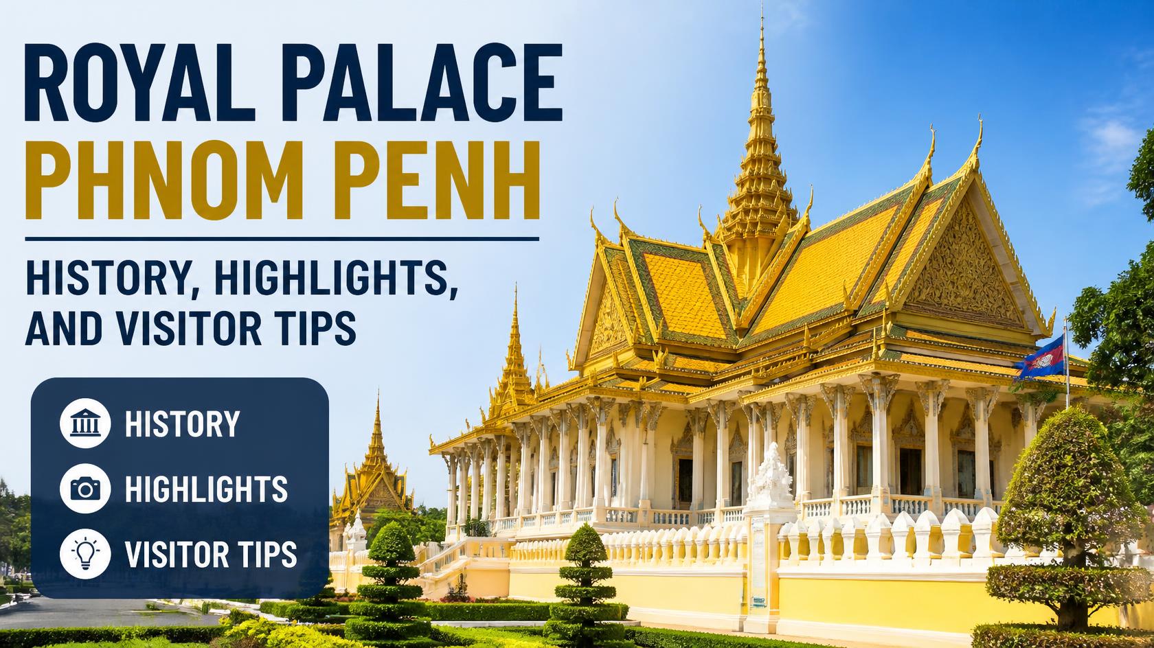 Royal Palace Phnom Penh: History, Highlights, and Visitor Tips