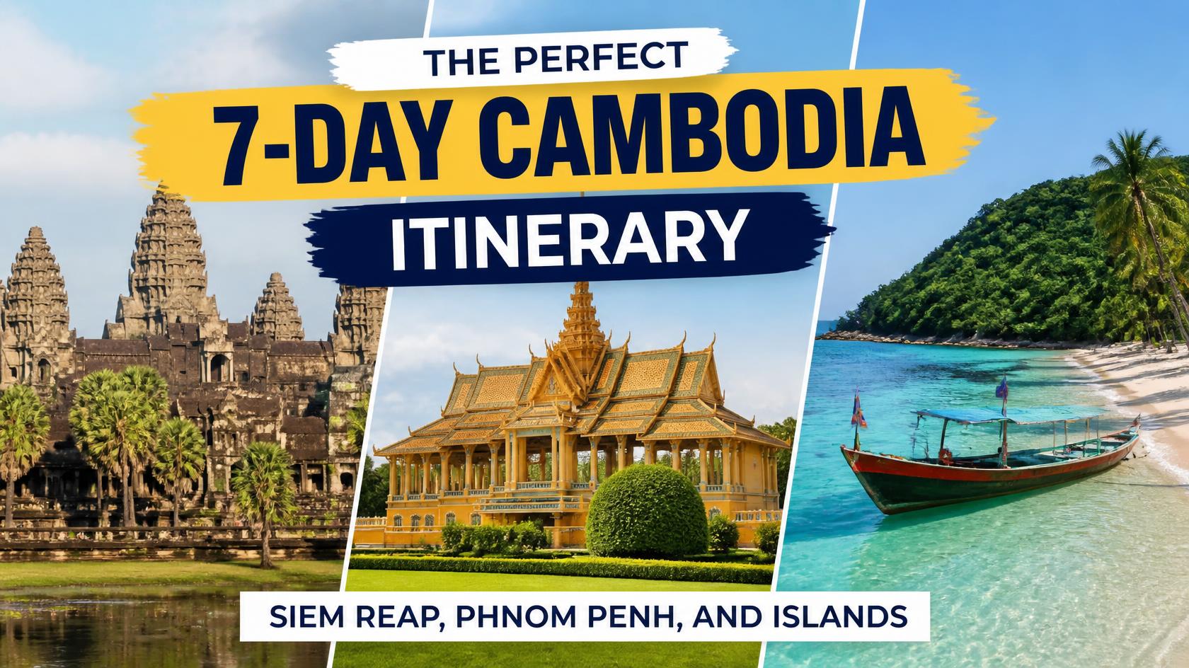 The Perfect 7-Day Cambodia Itinerary: Siem Reap, Phnom Penh, and Islands