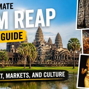 The Ultimate Siem Reap Travel Guide Angkor Wat, Markets, and Culture
