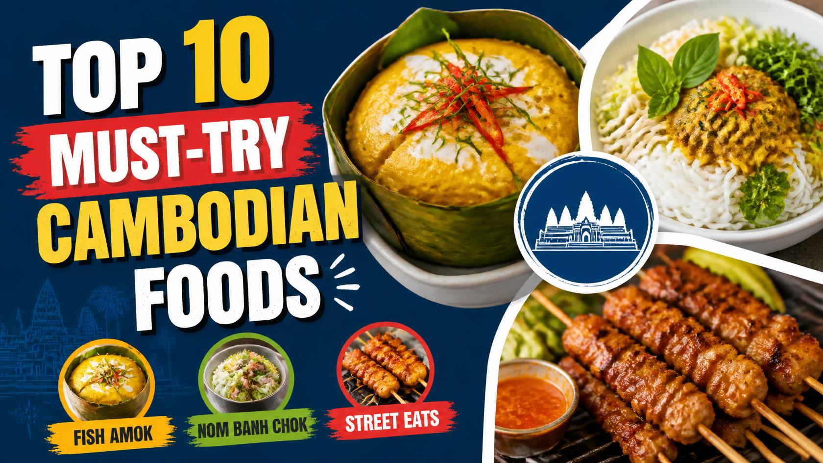 Top 10 Must-Try Cambodian Foods: Fish Amok, Nom Banh Chok, and Street Eats
