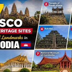 Top 7 UNESCO World Heritage Sites and Cultural Landmarks in Cambodia