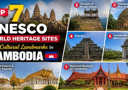 Top 7 UNESCO World Heritage Sites and Cultural Landmarks in Cambodia