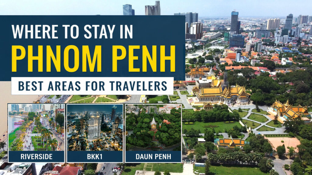 Where to Stay in Phnom Penh: Best Areas for Travelers